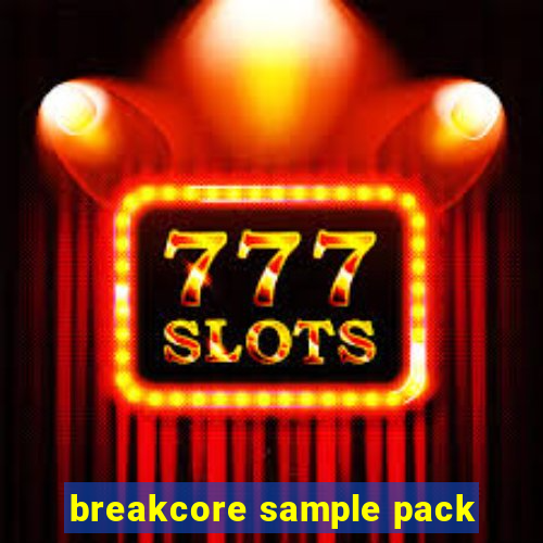 breakcore sample pack